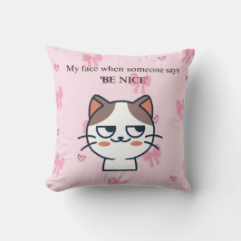 Almofada My Face When Someone Tells Me Be Nice | Sassy Cat 