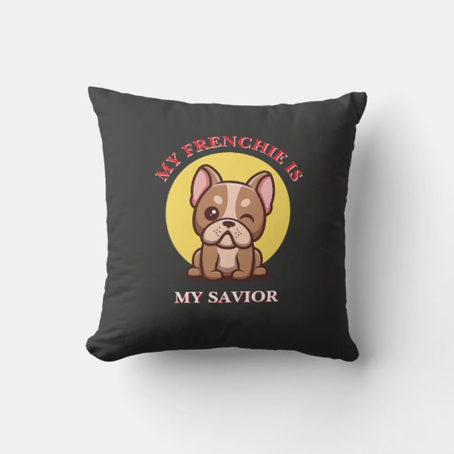 Almofada My Frenchie Is My Savior cute French Bulldog Meme (Frente)