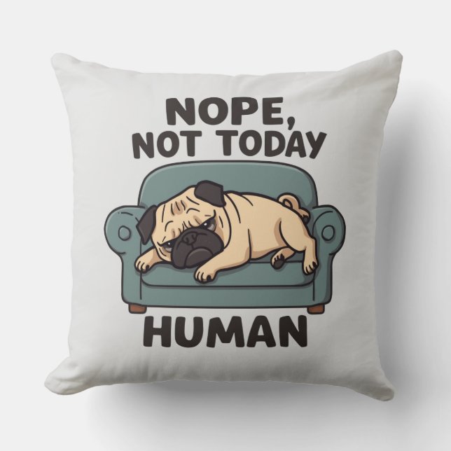 Almofada Não Hoje Humano Travesseiro de Arremesso Pug Pregu (Frente)