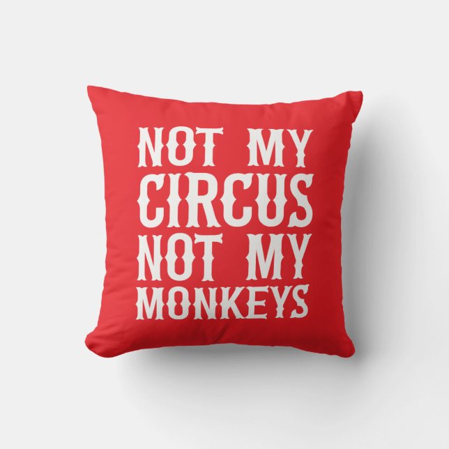 Almofada Não Meu Circo Não Meus Macacos (Frente)