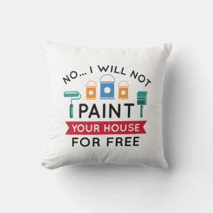 Almofada Não, Não Vou Pintar Sua Casa De Gratuito