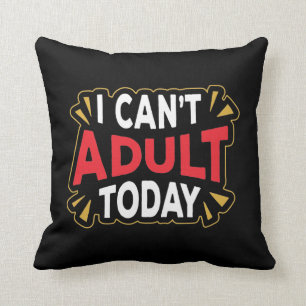 Almofada Não posso me adultar hoje Travesseiro decorativo