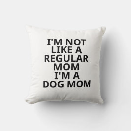 Almofada Não sou como uma mãe normal, sou uma mãe de cão