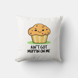 Almofada Não tenho muffin em mim, trocadilho de muffin