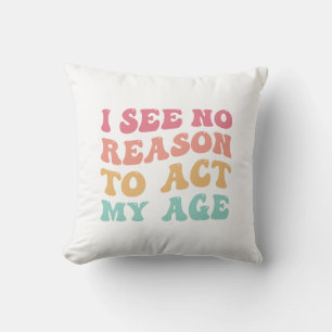Almofada Não Vejo Razão Para Agir À Minha Citação Engraçada