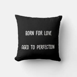 Almofada Nascer por amor, envelhecido até à perfeição.