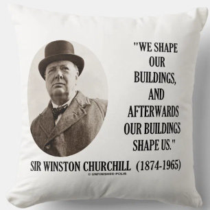 Almofada Nós moldamos nossa citação Winston Churchill