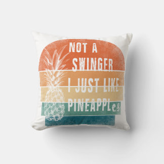 Almofada Not A Swinger I Just Like Pineapples pillow