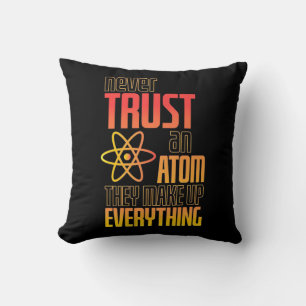 Almofada Nunca Confie Em Um Atom Eles Fazem Tudo