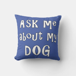 Almofada Pergunte-me sobre meu cachorro
