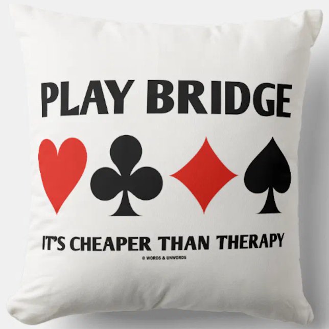 Almofada Play Bridge É mais barato do que a placa Therapy 4 (Let your wry bridge player side shine with this throw pillow featuring humorous bridge advice)