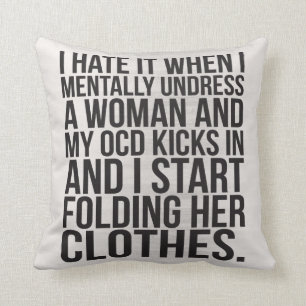 Almofada Quando eu undress mentalmente uma mulher, meu OCD