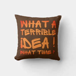 ALMOFADA QUE IDEIA TERRÍVEL, QUE HORAS?