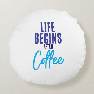 Almofada Redonda A Vida Começa Após O Café