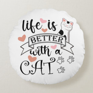 Almofada Redonda A vida é melhor com um slogan de citação do Cat