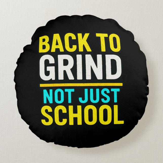 Almofada Redonda Back to Grind, Not Just School • Motivational (Frente)
