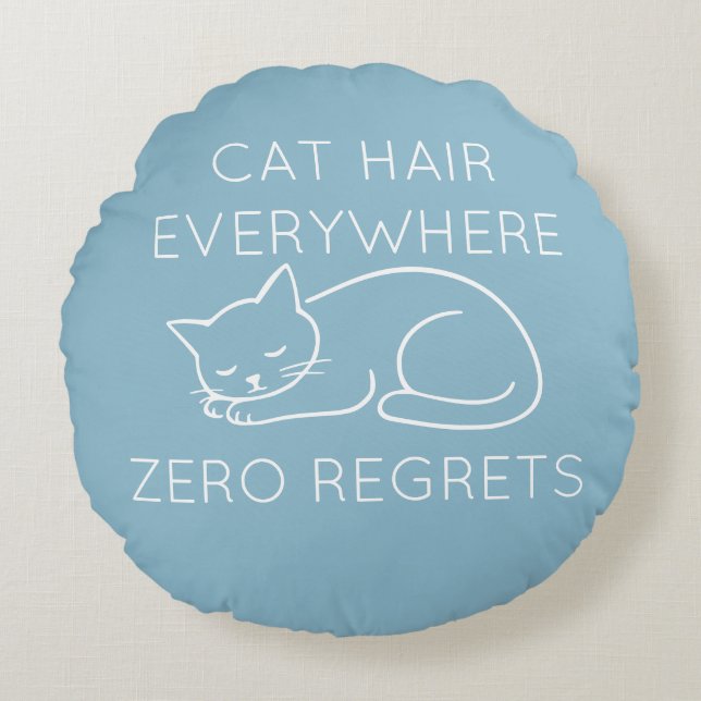 Almofada Redonda Cat hair everywhere zero regrets (Frente)