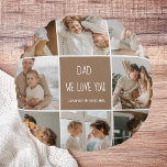 Almofada Redonda Collage Photo Pai We Love You Happy Dia de os pais<br><div class="desc">Uma foto de colagem é uma coleção de fotos organizadas em conjunto de uma forma visualmente agradável, e pode ser uma forma excelente de celebrar ocasiões especiais como o Dia de os pais. Nesta colagem em particular, nós compilamos várias fotos que capturam as memórias amorosas que compartilhamos com nosso pai...</div>