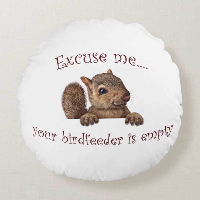 Almofada Redonda Com licença...seu alimentador de pássaros está vaz (Frente)