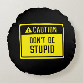 Almofada Redonda Cuidado Não seja sinal estúpido