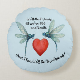 Almofada Redonda Dragonflies friendship quote funny BFF old senile