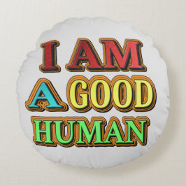 Almofada Redonda "Eu Sou Um Bom Humano" Design Bonito. Compre agora