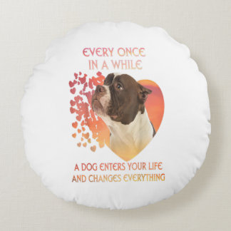 Almofada Redonda Every Once In A While A Dog Enters You Life