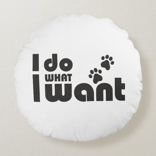 Almofada Redonda Faço o que quero, xixi de cão de gato engraçado (Frente)