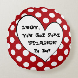 Almofada Redonda Lucy você conseguiu algum Splainin fazer o