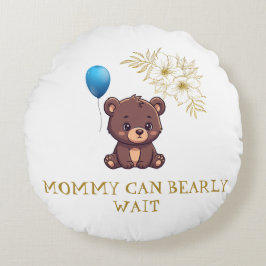 Almofada Redonda MOMMY CAN BEARLY WAIT cute girl bearly Baby bodysu