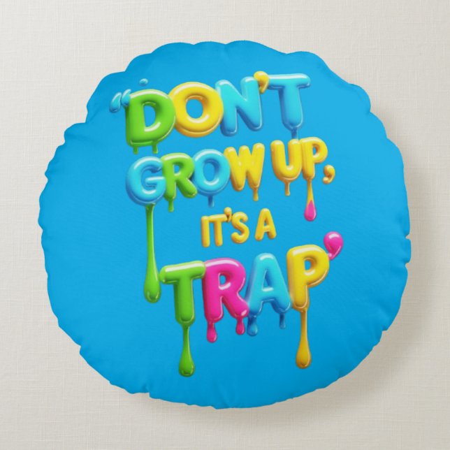 Almofada Redonda Não cresça, é uma armadilha | Engraçado Citação de (Frente)