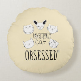 Almofada Redonda O "Gato Pawsitivamente Obcecado"