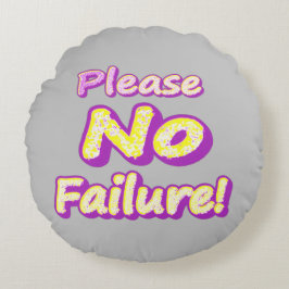 Almofada Redonda "Por Favor, Sem Falhas!" Design bonito. Compre ago