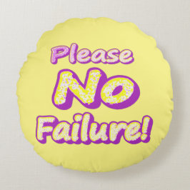 Almofada Redonda "Por Favor, Sem Falhas!" Design bonito. Compre ago