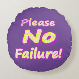 Almofada Redonda "Por Favor, Sem Falhas!" Design bonito. Compre ago