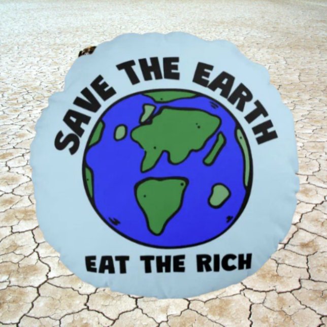 Almofada Redonda Salve A Terra Coma Os Ricos | Mensagem Negrito (Criador carregado)