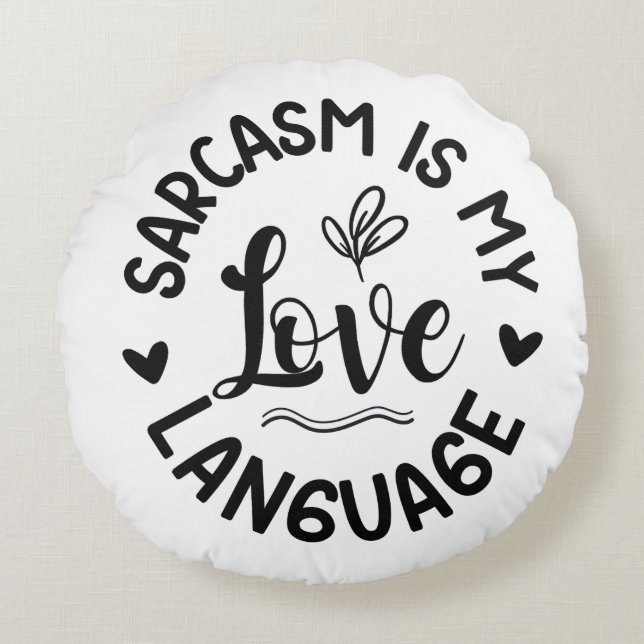 Almofada Redonda Sarcasm Is My Love (Frente)