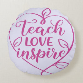 Almofada Redonda Teach Love Inspire Script Design