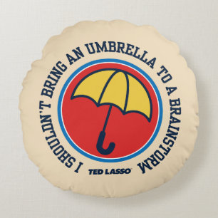 Almofada Redonda Ted Lasso Shouldn't Bring Umbrella To Brainstorm