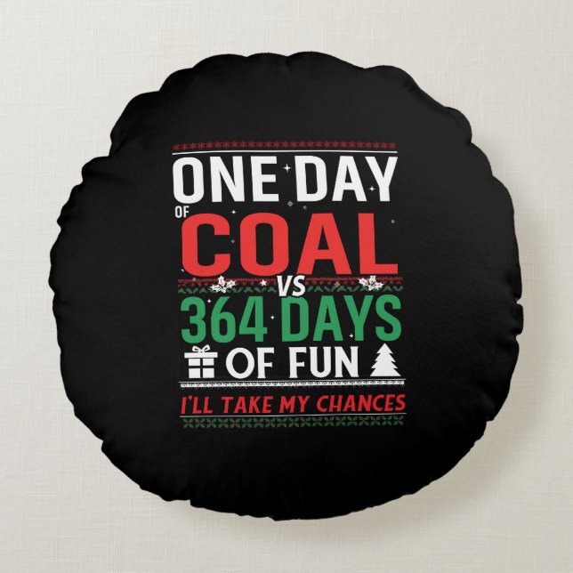 Almofada Redonda Um dia de carvão versus 364 dias de diversão (Frente)
