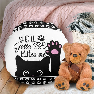 Almofada Redonda Você Tem Que Ser Gatinho Meu Padrão De Gato Engraç