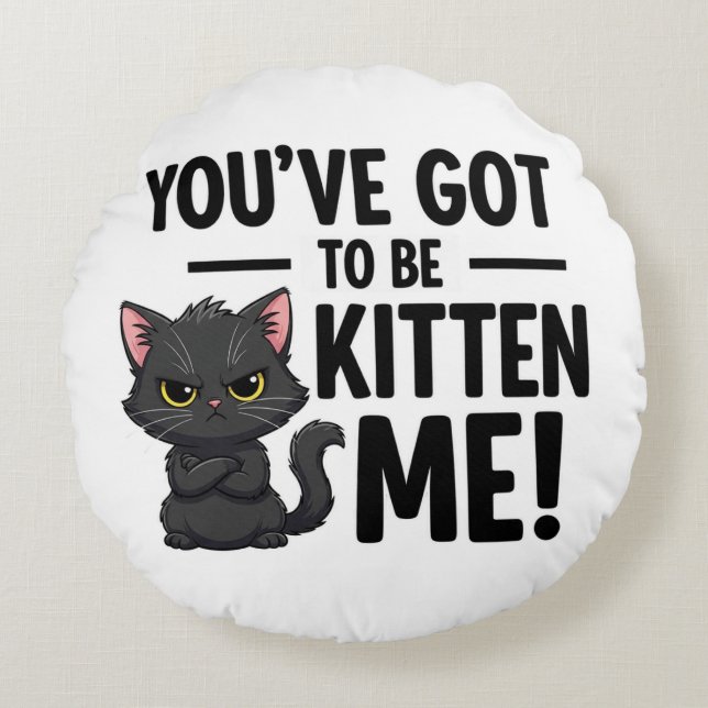 Almofada Redonda Você tem que ser Kitten Me (Frente)