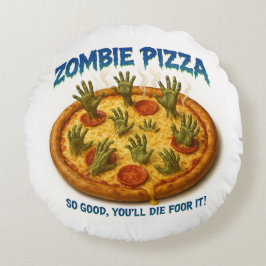 Almofada Redonda Zombie Pizza "Que Bom Que Você Morrerá Por Isso!"