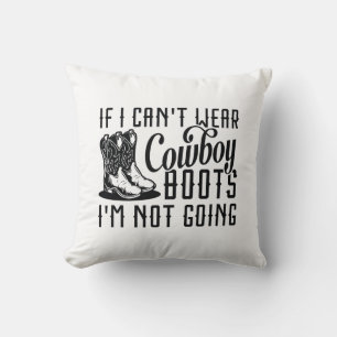 Almofada Se eu não puder Vestir cowboy boots eu não vou