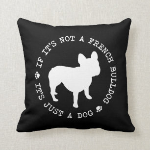 Almofada Se não é um buldogue francês, é apenas um cão