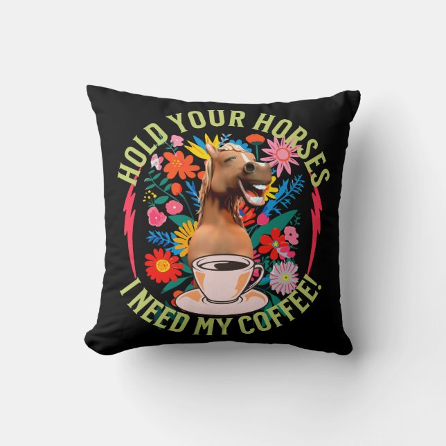 Almofada Segure seus cavalos - Eu preciso do meu café! Engr (Frente)