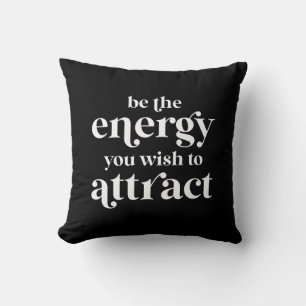 Almofada Seja A Energia Que Você Deseja Atrair