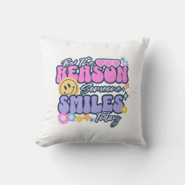 Almofada Seja a razão de alguém sorrir hoje