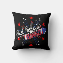 Almofada SÓ AQUI PARA BANG engraçada 4th dos fogos de artif