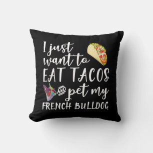 Almofada Só Quero Comer Tacos E Pet Meu Bulldog Francês